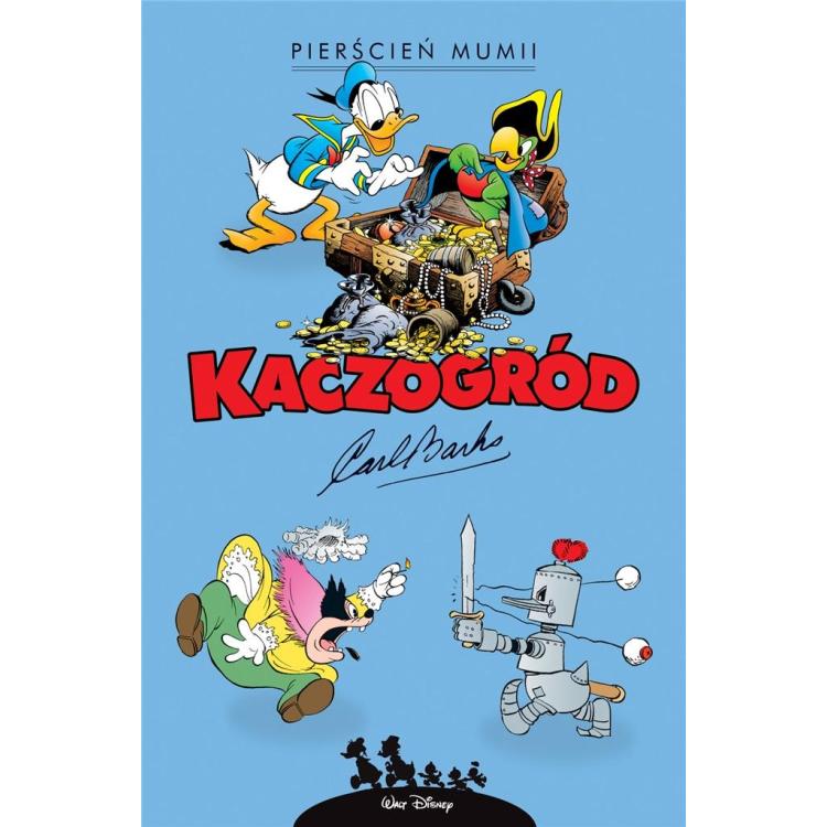 Kaczogród. Carl Barks. Pierścień mumii i inne..