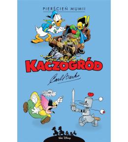 Kaczogród. Carl Barks. Pierścień mumii i inne..