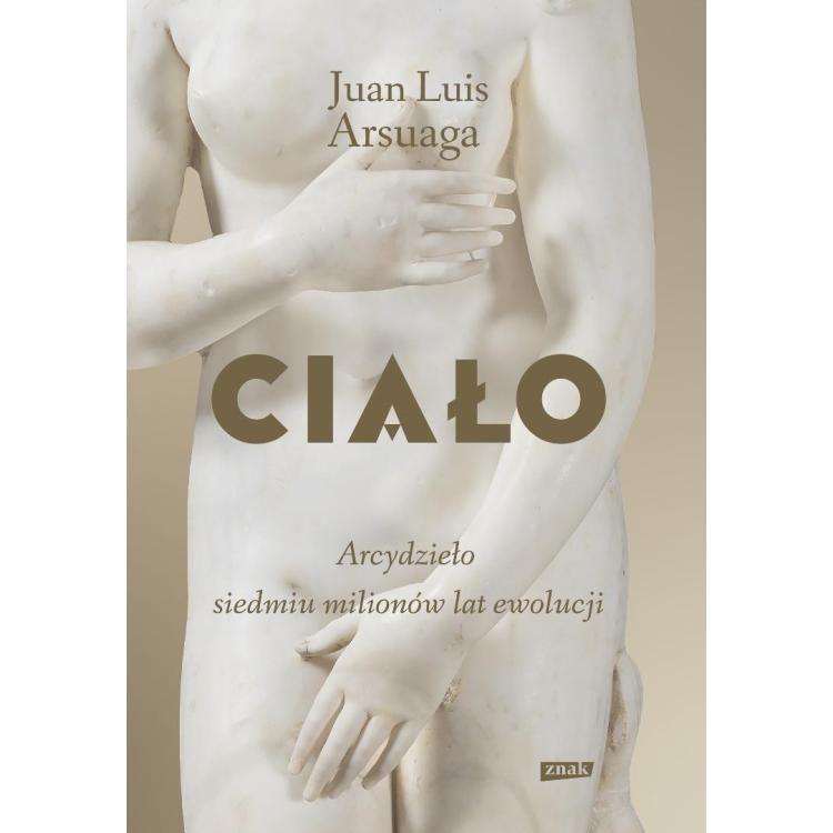 Ciało. Arcydzieło siedmiu milionów lat ewolucji
