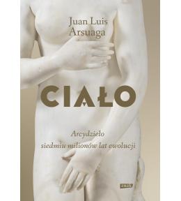 Ciało. Arcydzieło siedmiu milionów lat ewolucji