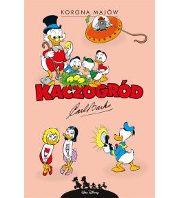 Kaczogród. Korona Majów i inne historie..