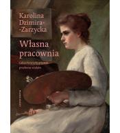 Własna pracownia. Gdzie tworzyły artystki...