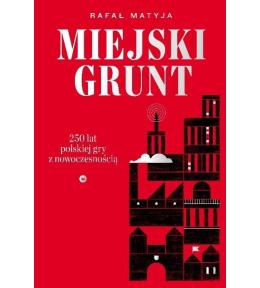 Miejski grunt. 250 lat polskiej gry z..