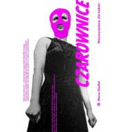 Czarownice. Niezwyciężona siła kobiet