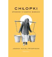 Chłopki. Opowieść o naszych babkach