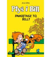 Ptyś i Bill T.11 Pamiętasz to, Bill?