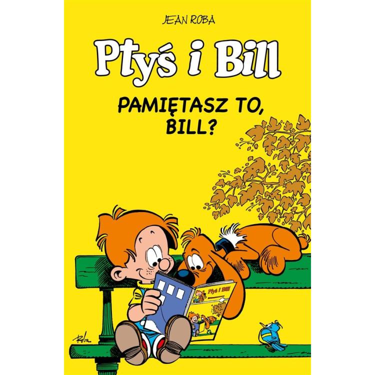 Ptyś i Bill T.11 Pamiętasz to, Bill?