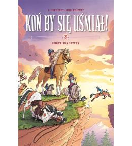 Koń by się uśmiał! T.2 Z rozwianą grzywą