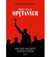 Mieli nas za opętanych Historie nadużyć...