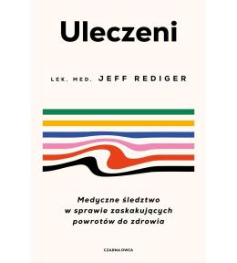 Uleczeni. Medyczne śledztwo w sprawie...