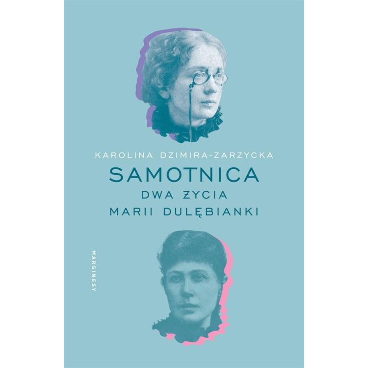Samotnica. Dwa życia Marii Dulębianki