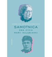 Samotnica. Dwa życia Marii Dulębianki