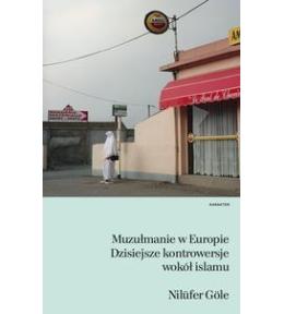 Muzułmanie w Europie. Dzisiejsze kontrowersje...
