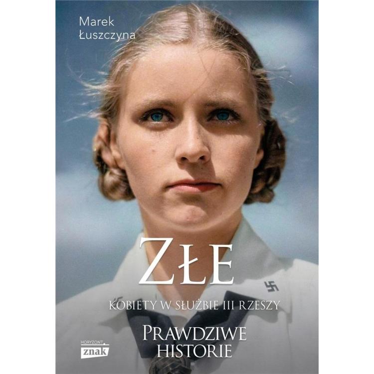 Złe. Kobiety w służbie III Rzeszy