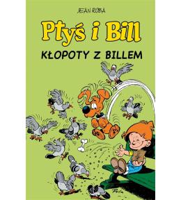 Ptyś i Bill T.13 Kłopoty z Billem