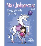 Fibi i jednorożec T.9 Przyjaźń kulą się toczy