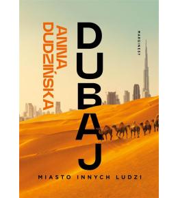 Dubaj. Miasto innych ludzi