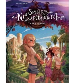 Siostry Niezapominajki T.6 Dom tajemnic
