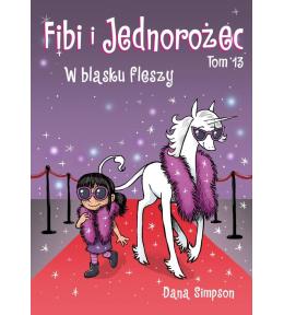 Fibi i jednorożec T.13 W blasku fleszy