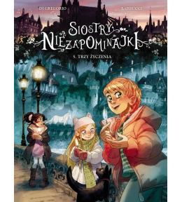 Siostry Niezapominajki T.5 Trzy życzenia