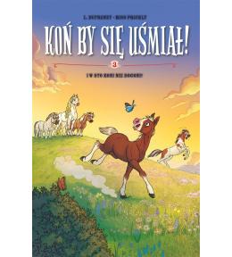 Koń by się uśmiał! T.3 I w sto koni nie dogoni!