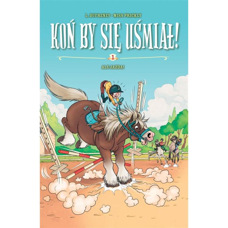 Koń by się uśmiał! T.1 Ale Jazda!