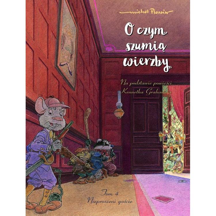 O czym szumią wierzby T.4 Nieproszeni goście