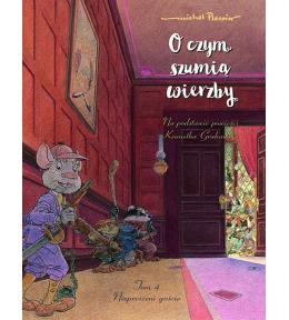 O czym szumią wierzby T.4 Nieproszeni goście