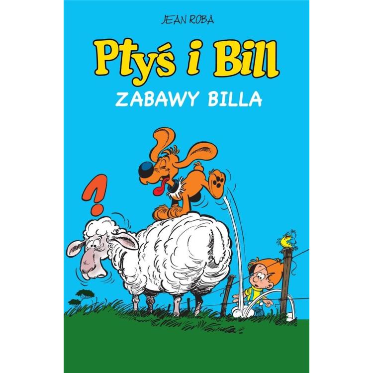 Ptyś i Bill T.8 Zabawy Billa