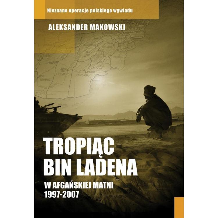 Tropiąc Bin Ladena. W afgańskiej matni 1997-2007
