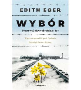 Wybór. Przetrwać niewyobrażalne i żyć