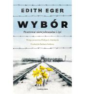 Wybór. Przetrwać niewyobrażalne i żyć