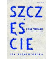 Szczęście i inne przypadki. Mikroreportaże