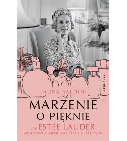 Marzenie o pięknie. Jak Estee Lauder zbudowała...