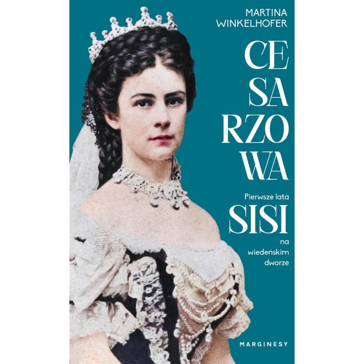 Cesarzowa. Pierwsze lata Sisi na wiedeńskim dworze