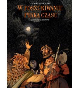W poszukiwaniu ptaka czasu T.7 Ziarno szaleństwa