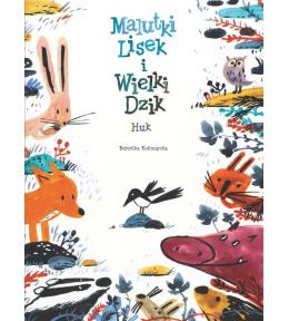 Malutki Lisek i Wielki Dzik T.5 Huk