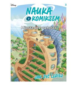 Nauka z komiksem. Miasta przyszłości. Jak żyć..