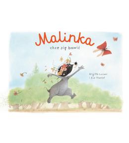 Malinka chce się bawić T.1