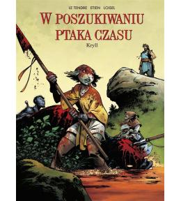 W poszukiwaniu Ptaka Czasu. T.6 Kryll Cykl 1