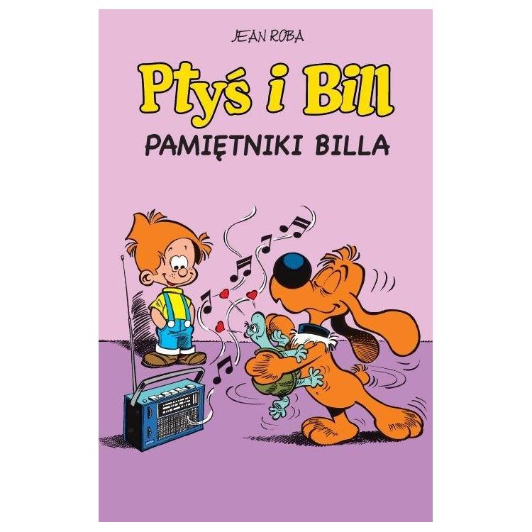 Ptyś i Bill T.7 Pamiętniki Billa