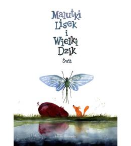 Malutki Lisek i Wielki Dzik T.3 Świt