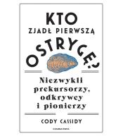 Kto zjadł pierwszą ostrygę? Niezwykli prekursorzy