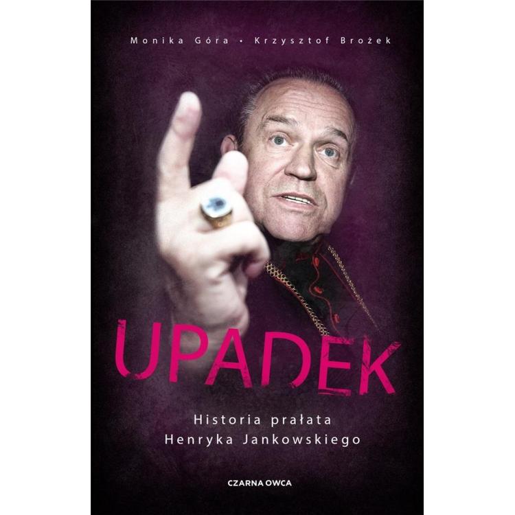 Upadek. Historia prałata Henryka Jankowskiego