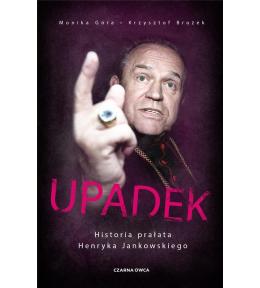 Upadek. Historia prałata Henryka Jankowskiego