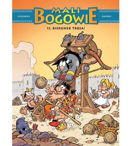 Mali bogowie T.13 Kierunek Troja!
