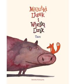 Malutki Lisek i Wielki Dzik T.1 Tam