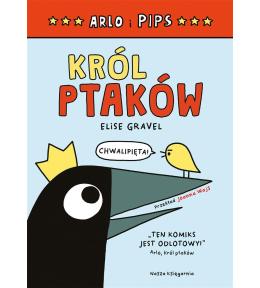 Arlo i Pips. Król ptaków