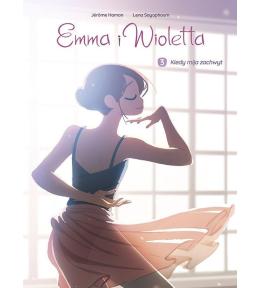 Emma i Wioletta T.3 Kiedy mija zachwyt