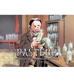 Pasteur. Rewolucja drobnoustrojowa